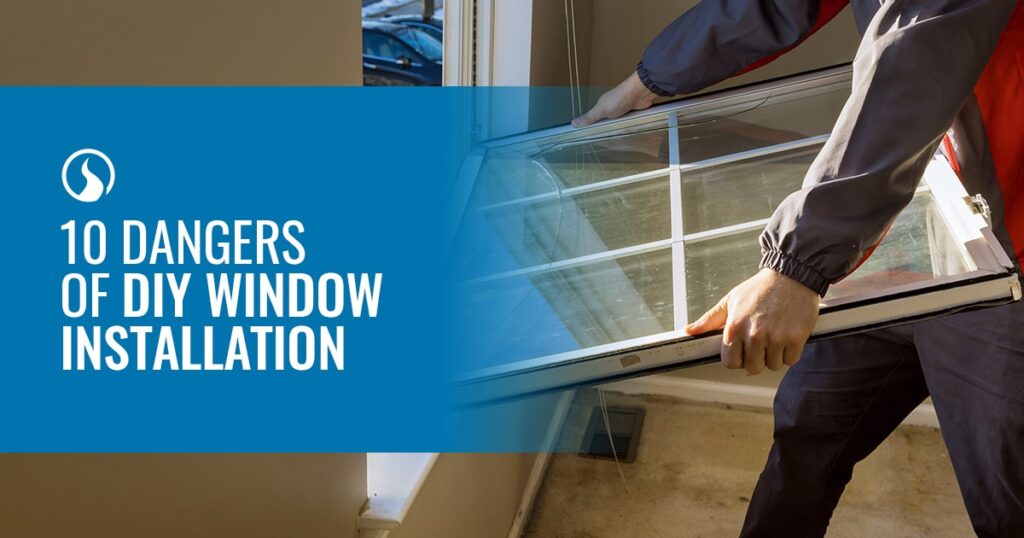 01 10 Dangers of DIY Window Installation min