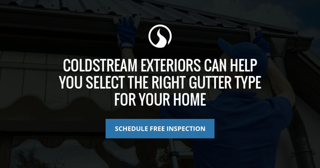 05 CTA coldstream exteriors can help you select the right gutter type for your home
