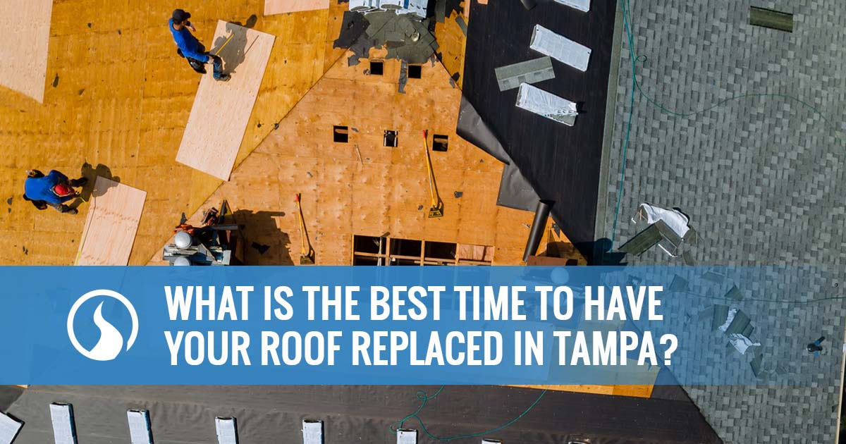 01 what is the best time to have your roof replaced in tampa
