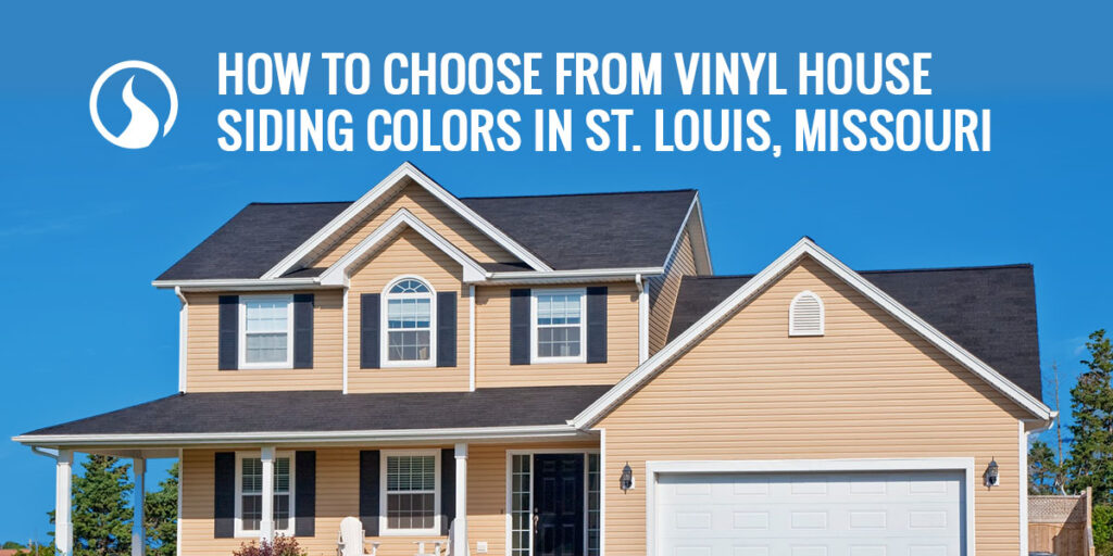 How to Choose From Vinyl House Siding Colors in St. Louis, Missouri