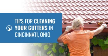 Tips for Cleaning Your Gutters in Cincinnati, Ohio