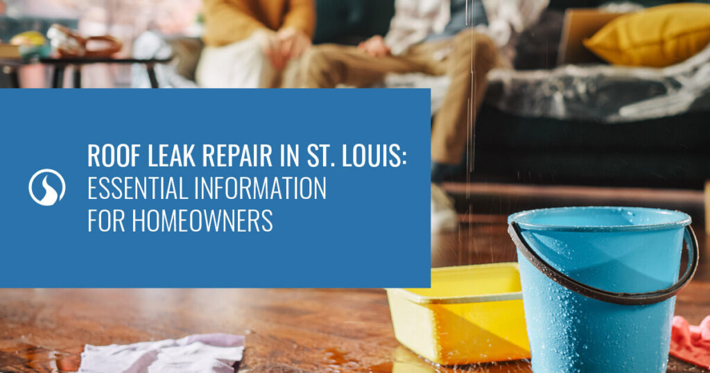 Roof Leak Repair in St. Louis: Essential Information for Homeowners