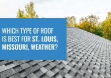 Which Type of Roof Is Best for St. Louis, Missouri, Weather?