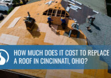 How Much Does It Cost to Replace a Roof in Cincinnati, Ohio?